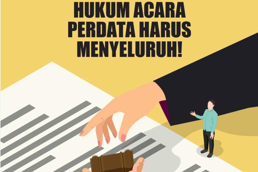 Reformasi Hukum Acara Perdata Harus Menyeluruh!