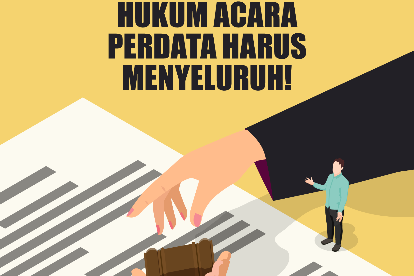 Reformasi Hukum Acara Perdata Harus Menyeluruh!